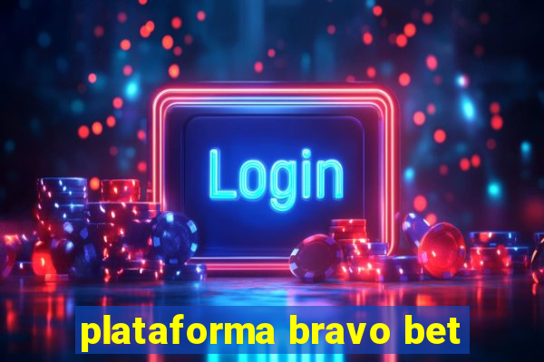 plataforma bravo bet